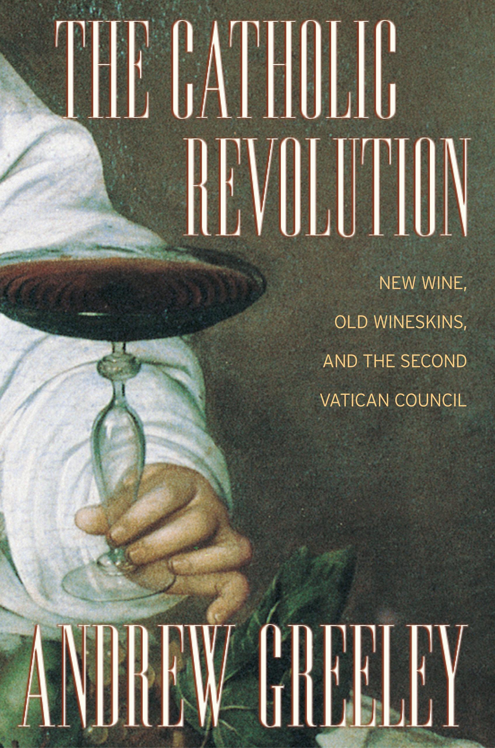 The Catholic Revolution by Andrew Greeley - Paperback - University ...